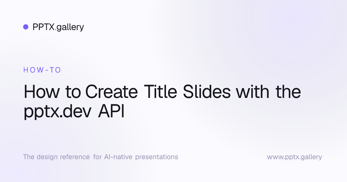 How to Create Title Slides with the pptx.dev API | Slide Reference