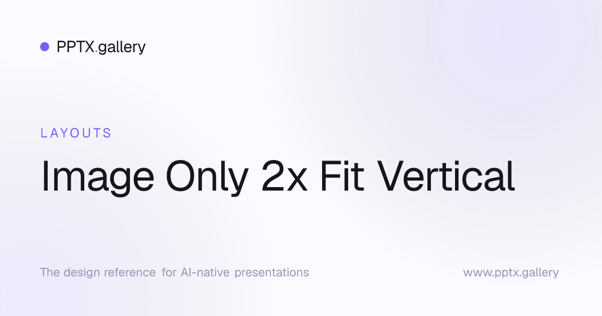 Image Only 2x Fit Vertical Slide Layout | OPF Reference