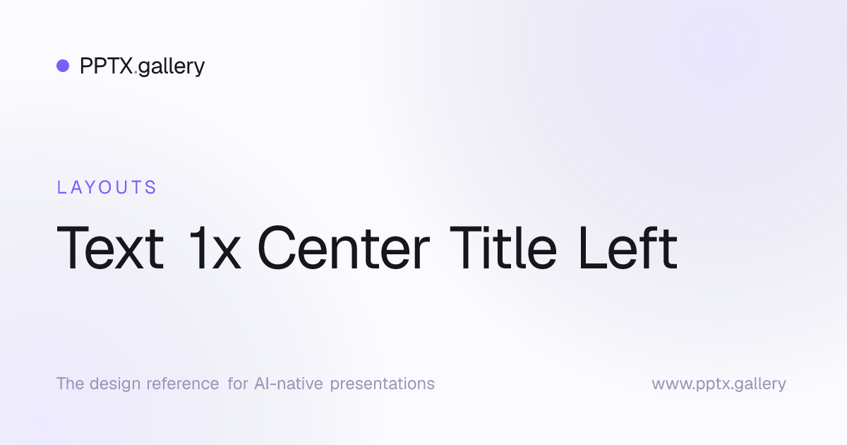Text 1x Center Title Left Slide Layout | OPF Reference