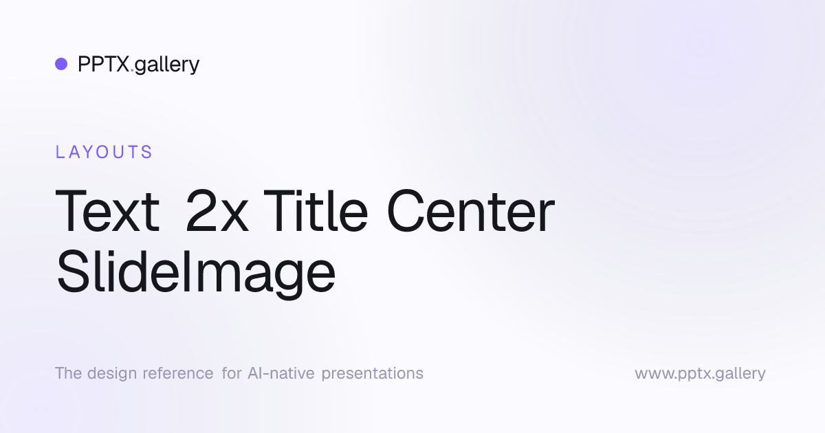 Text 2x Title Center SlideImage Slide Layout | OPF Reference
