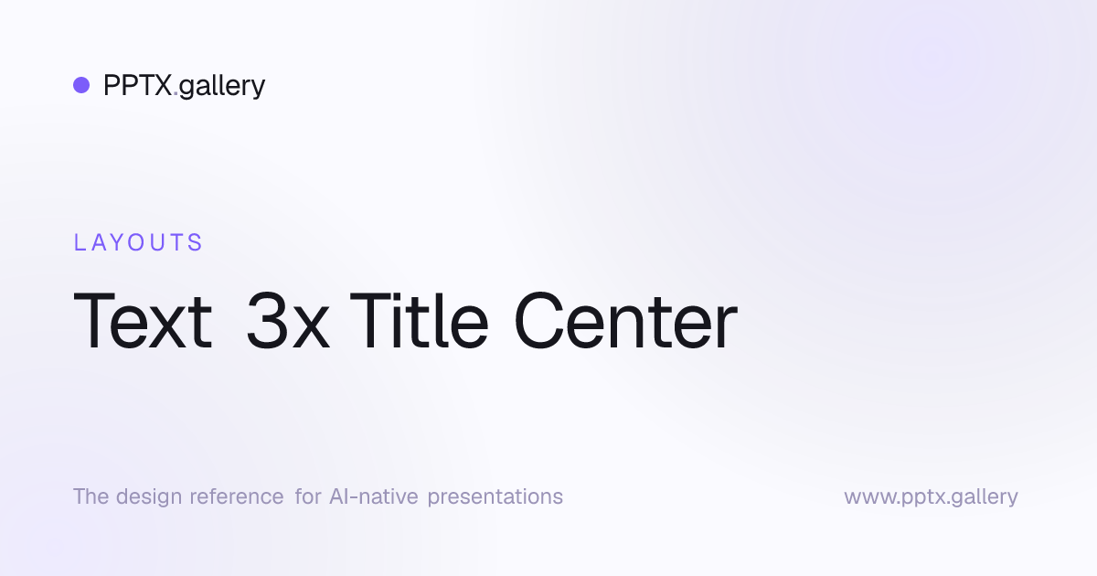 Text 3x Title Center Slide Layout | OPF Reference